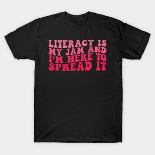 Literacy Is My Jam And I'M Here To Spread It T-Shirt